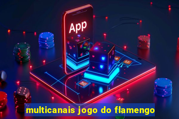 multicanais jogo do flamengo